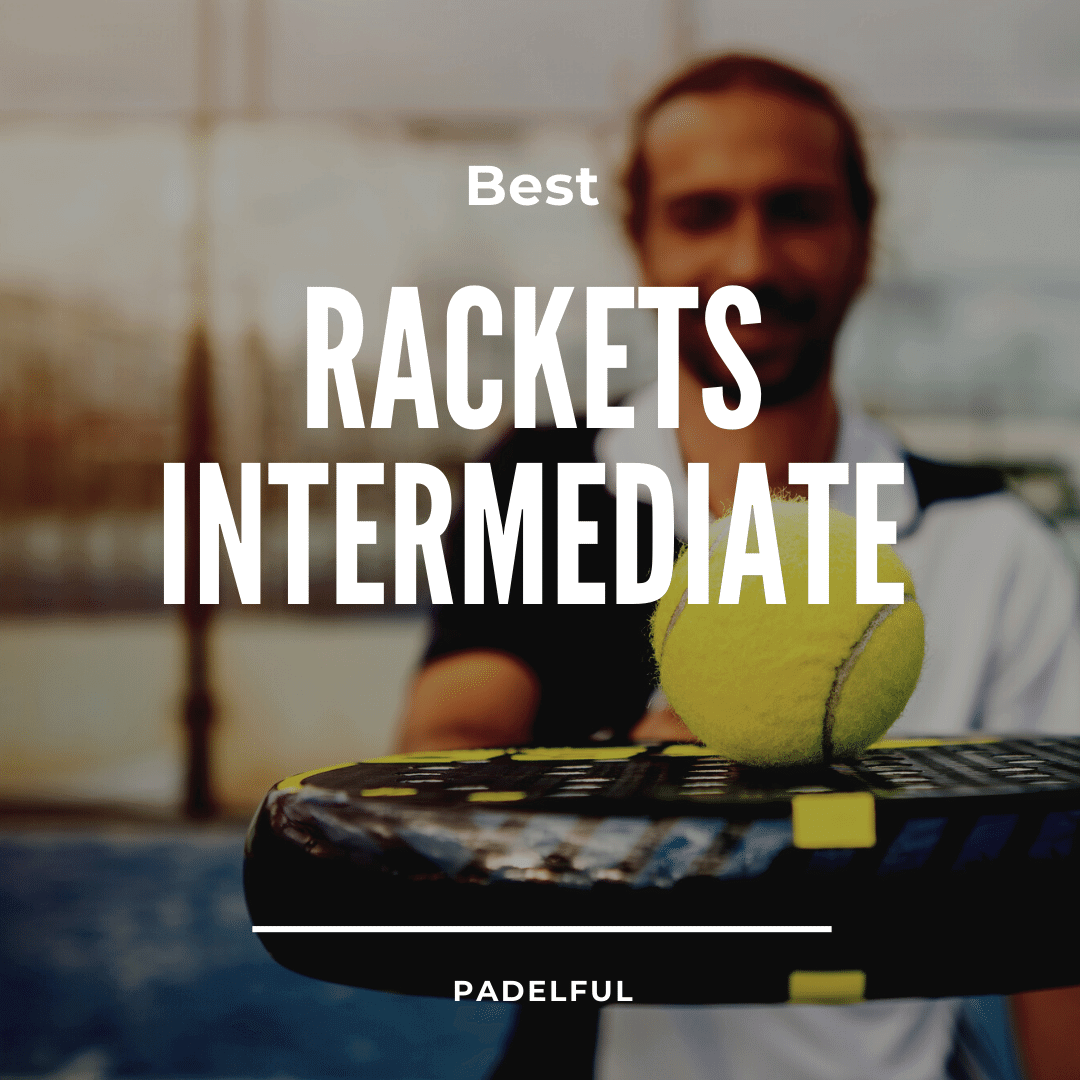Best Padel Rackets for Intermediate Players [2024]
