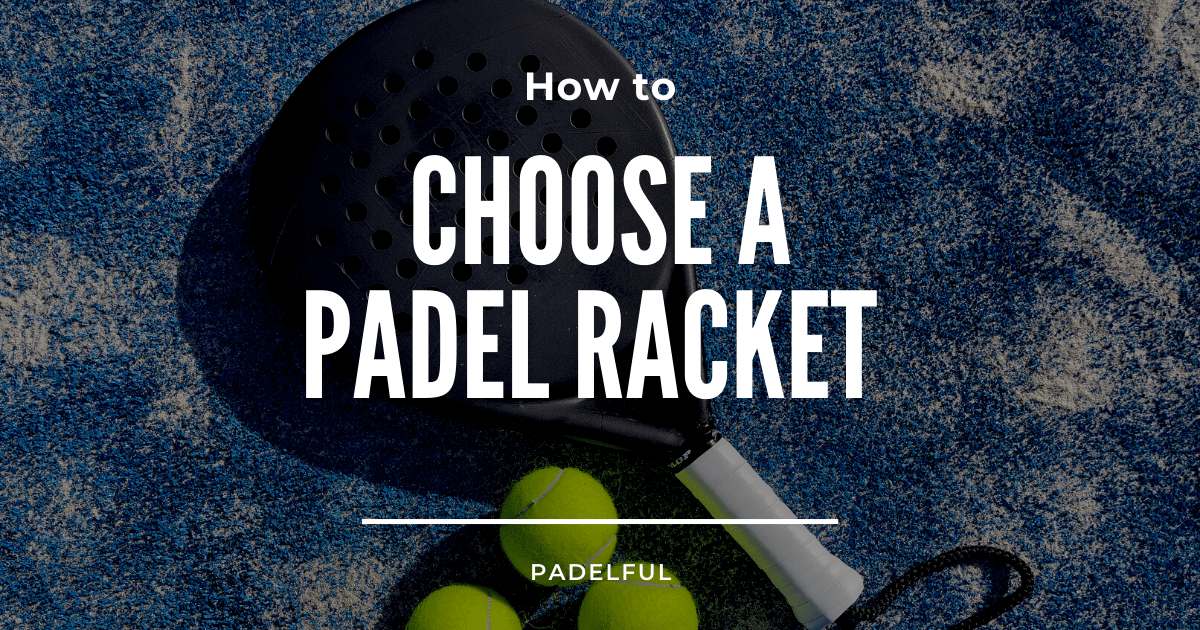 How to choose a padel racket