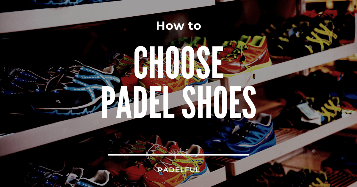 How to choose padel shoes
