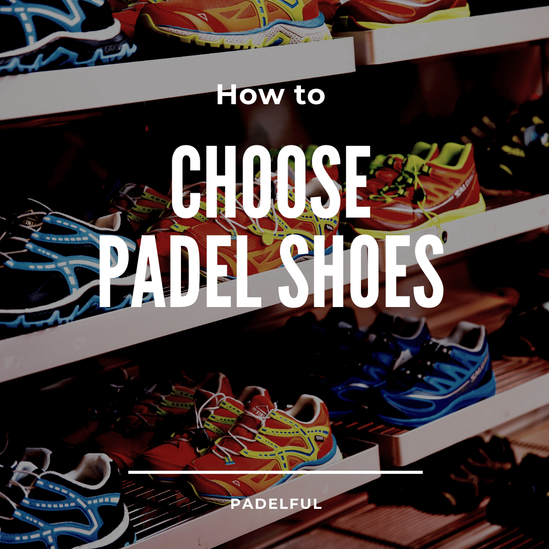 How To Choose Padel Shoes: Expert Tips for Optimal Performance