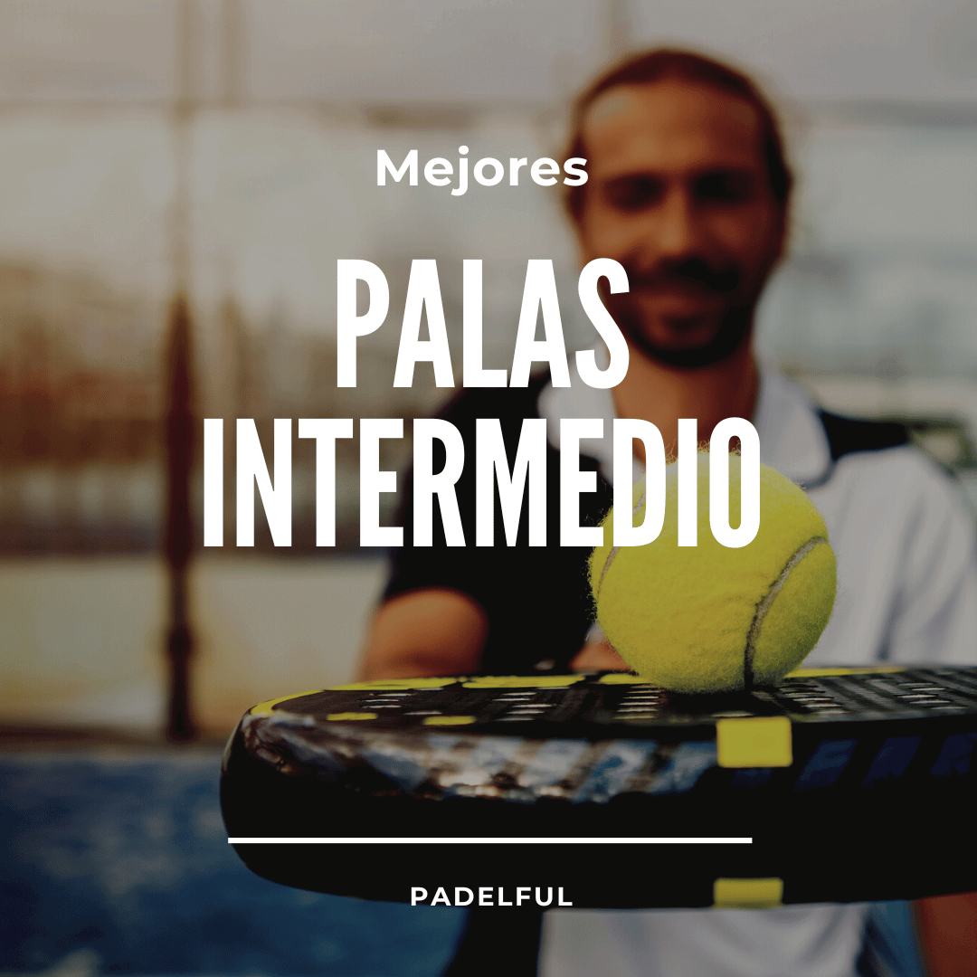 Las mejores palas de pádel para jugadores intermedios [Guía 2024]