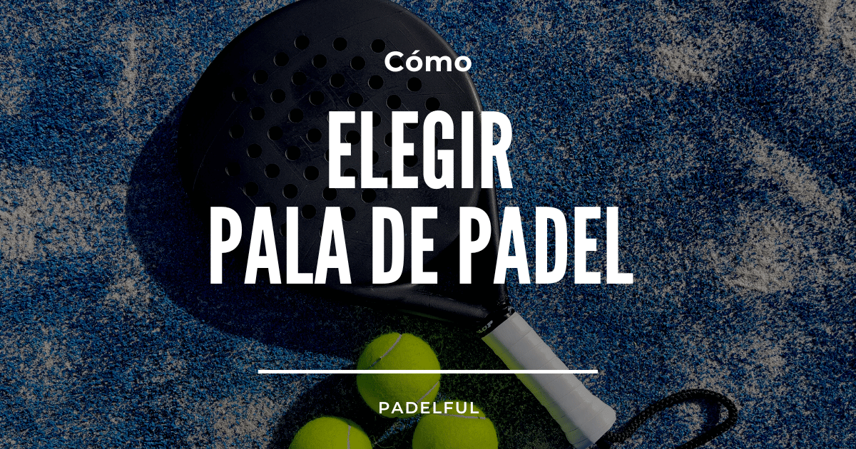 Cómo elegir una pala